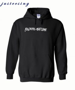 Fucking Awesome hoodie