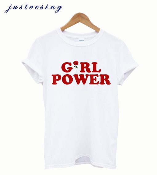 Girl Power T-Shirt Girl Power Rose T-Shirt Women shirt