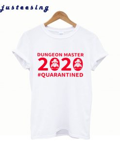 HOT DUNGEON MASTER 2020 QUARANTINED T-SHIRT