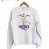 I can be you hero baby sweatershirt