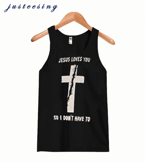 Jesus Loves You So T Shirt