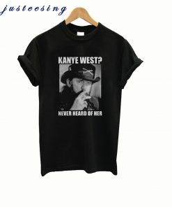 Kanye West Never Heard Of Her Lemmy Kilmister T-shirt