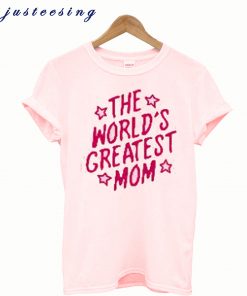 The world's greatest mom t-shirt