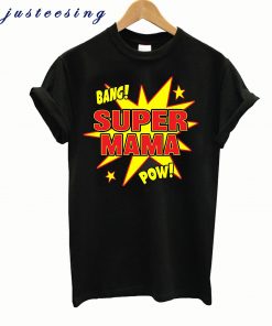 Top Super Mawmaw Super Power Mama Mother Mommy Mom Gift t-shirt