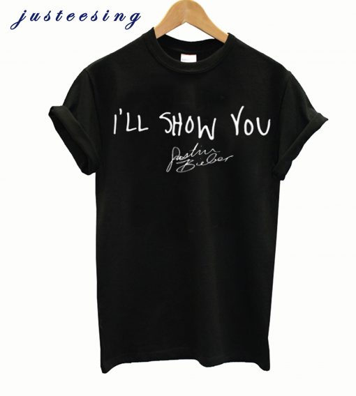i’ll Show You Justin Bieber T-shirt
