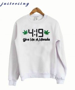 419 Give Me A Minute Sweatshirt