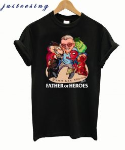 A Father Of Heroes Stan Lee T shirt