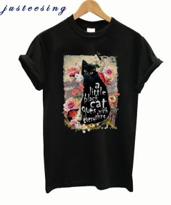 A little black cat goes with everything T shirt