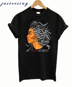 African I Love My Roots T-Shirt