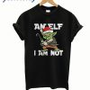 An Elf I Am Not T Shirt