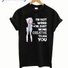 Cute Kawaii I'm Not Weird t-shirt