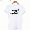 Faggots Are Fantastic T shirt
