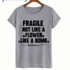 Flower Like A Bomb t shirt