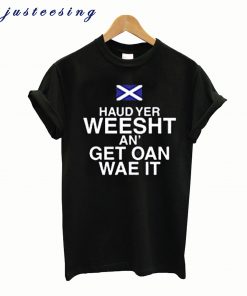 Hippowarehouse Haud yer weesht an get oan wae it t-Shirt