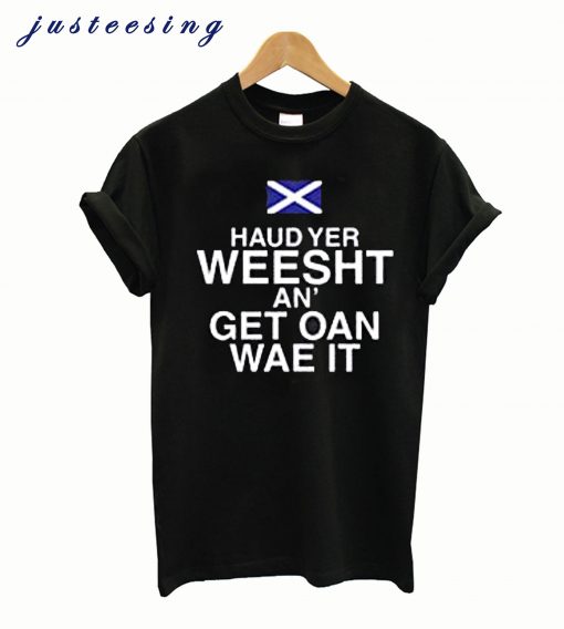 Hippowarehouse Haud yer weesht an get oan wae it t-Shirt