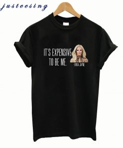 My favorite thing going where I've never been T-ShirtIt’s Expensive To Be Me – Erika Jayne T shirt