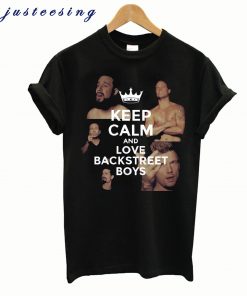 Keep calm and love Backstreet Boys T-shirt