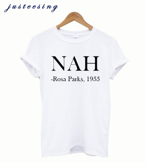 Nah Rosa Parks 1955 T Shirt