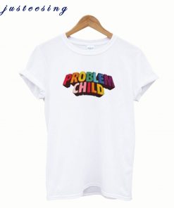 New Problem Child T shirt