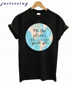 On the places you'll go t-shirt