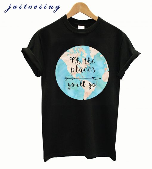 On the places you'll go t-shirt