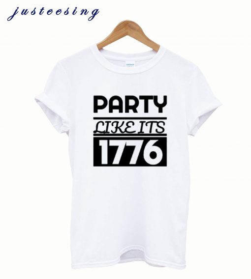 Party Like Its 1776 T Shirt