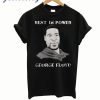 Rest in power George Floyd T-Shirt