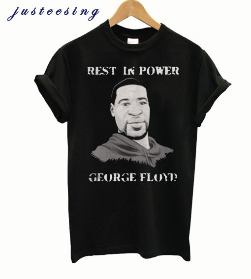 Rest in power George Floyd T-Shirt