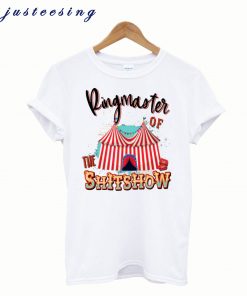 Ringmaster of the Shitshow T-Shirt