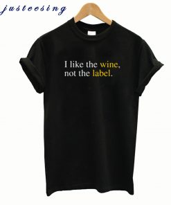 Schitt’s Creek I Like the Wine Not the Label T-Shirt