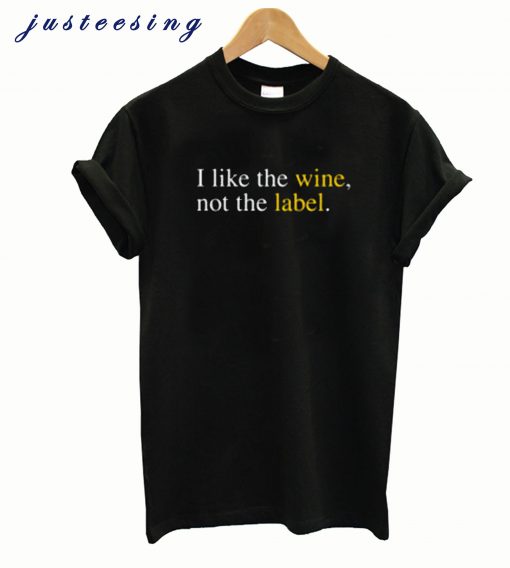 Schitt’s Creek I Like the Wine Not the Label T-Shirt