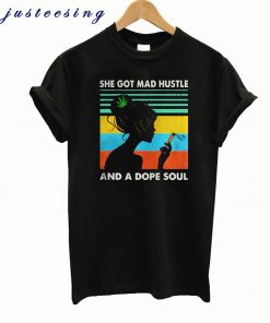 She got mad hustle and a dope soul Cannabis vintage t-shirt