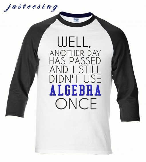 Well another day has passed raglan T-shirt