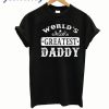 World’s Greatest Daddy T-Shirt