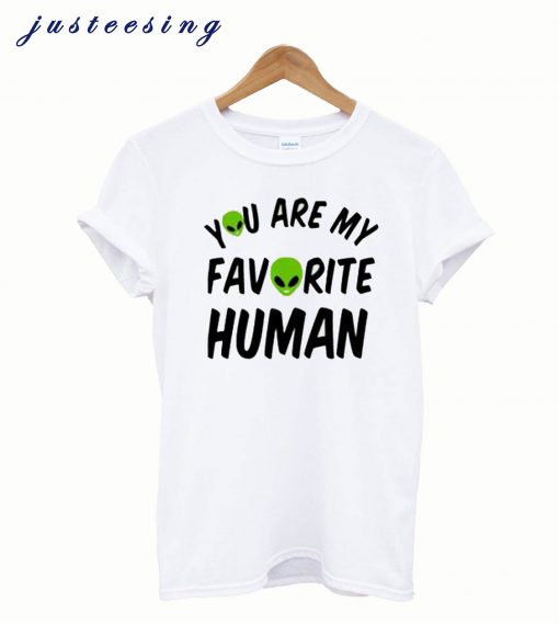 You Are My Favorite Human T-Shirt