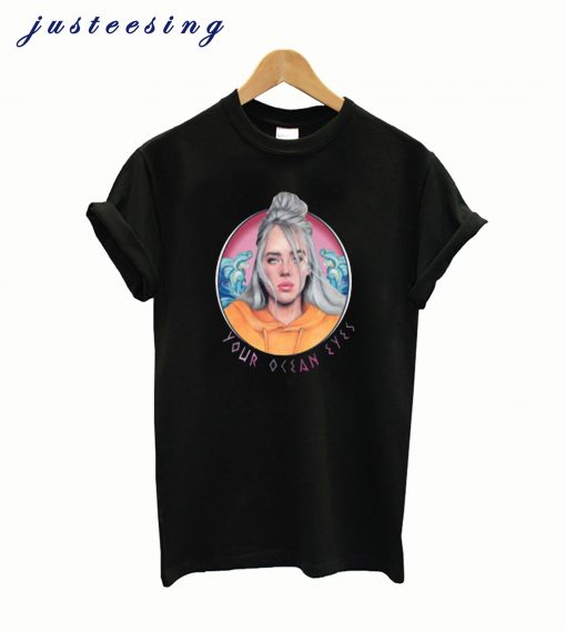 You Ocean Eyes Billie Eilish T-Shirt