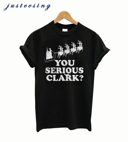 You Serious Clark T-shirt