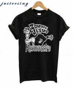 Zombie Jesus Resurrected T shirt