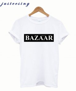 Bazaar That’s So T-Shirt