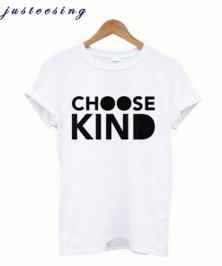 Choose Kind T-Shirt