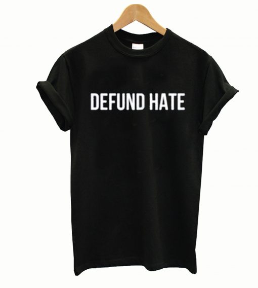 Defund Hate T-Shirt
