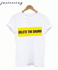 Delete The Drama T shirt