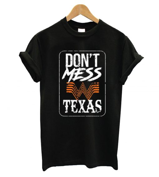 Dont Mess With Texas T-Shirt