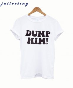 Dump Him Ringer T Shirt