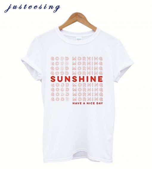 Good morning sunshine T-Shirt