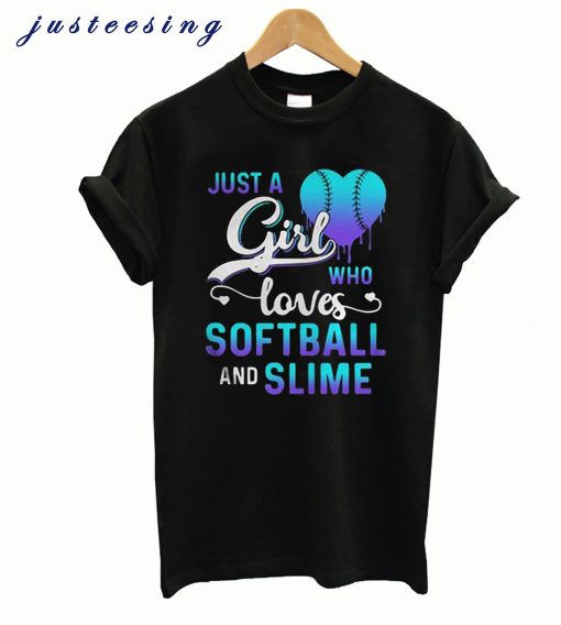 Just a girl who loves softball and slime T-Shirt