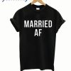 Married AF T-Shirt