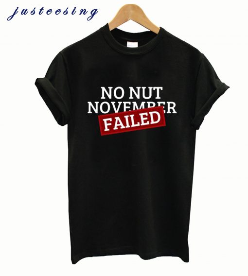 No Nut November Failed T-shirt