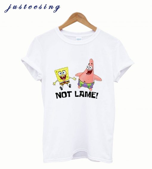 Not lame Spongebob and Patrick T ShirtNot lame Spongebob and Patrick T Shirt