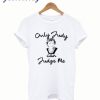 Only Judy can Judge Me Funny T-shirt